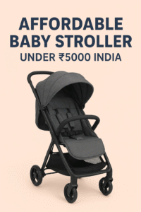 Read more about the article Affordable Baby Stroller Under 5000 India (2025 Guide)