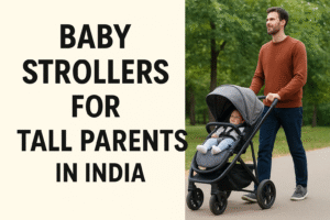 Read more about the article Baby Strollers for Tall Parents in India – Adjustable Handle Options