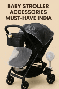 Read more about the article Best Baby Stroller Accessories Must Have India (2025 Guide)